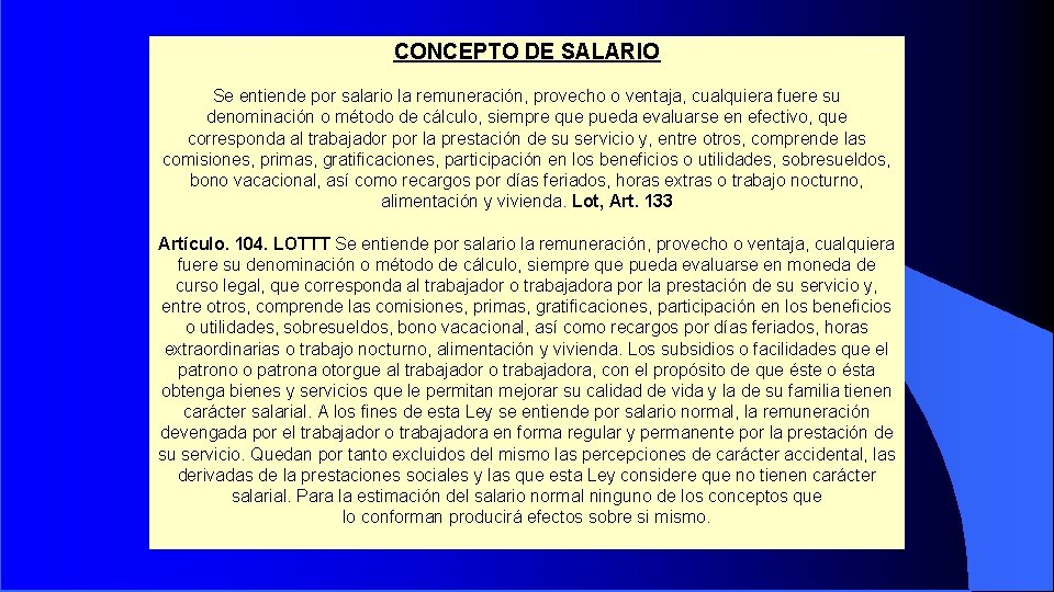 CONCEPTO DE SALARIO Se entiende por salario la remuneración, provecho o ventaja, cualquiera fuere