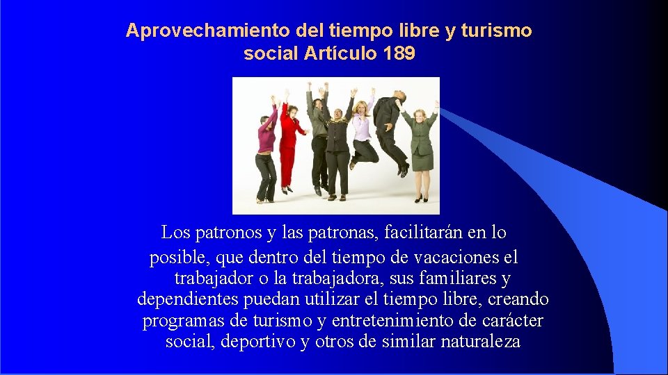 Aprovechamiento del tiempo libre y turismo social Artículo 189 Los patronos y las patronas,