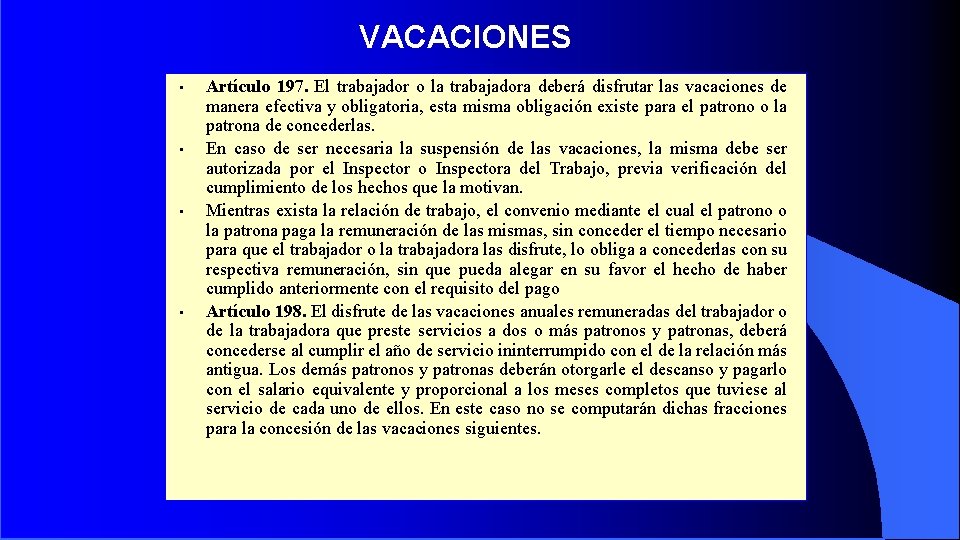 VACACIONES ▪ ▪ Artículo 197. El trabajador o la trabajadora deberá disfrutar las vacaciones