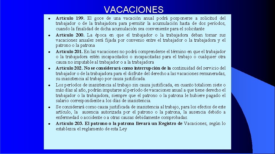 VACACIONES ● ● ● ● Artículo 199. El goce de una vacación anual podrá