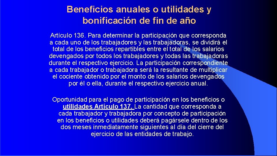 Beneficios anuales o utilidades y bonificación de fin de año Artículo 136. Para determinar