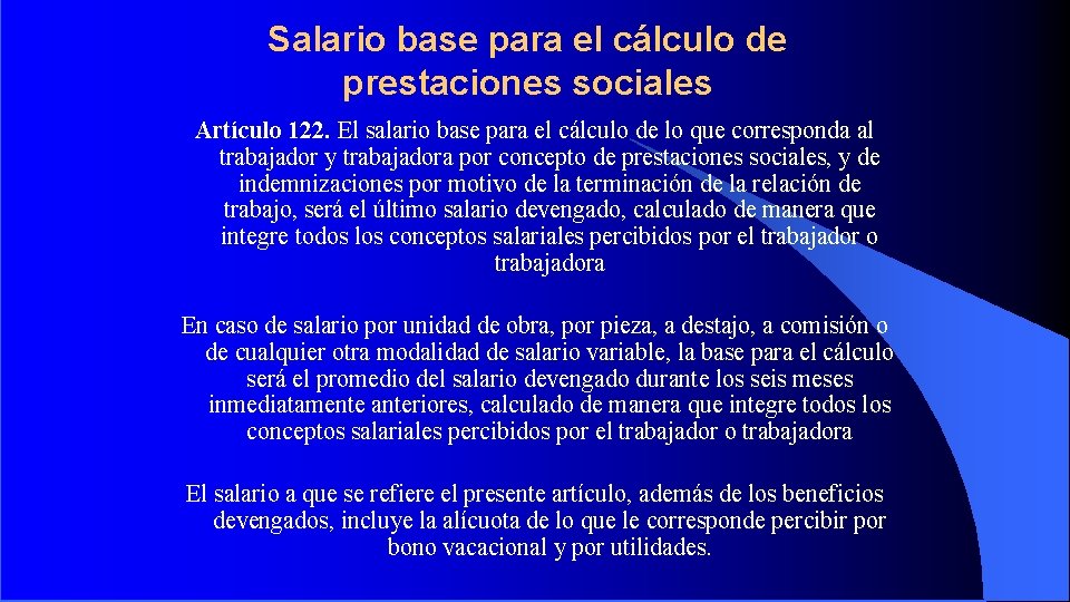 Salario base para el cálculo de prestaciones sociales Artículo 122. El salario base para