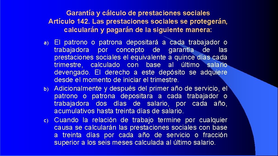 Garantía y cálculo de prestaciones sociales Artículo 142. Las prestaciones sociales se protegerán, calcularán