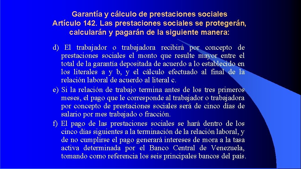 Garantía y cálculo de prestaciones sociales Artículo 142. Las prestaciones sociales se protegerán, calcularán