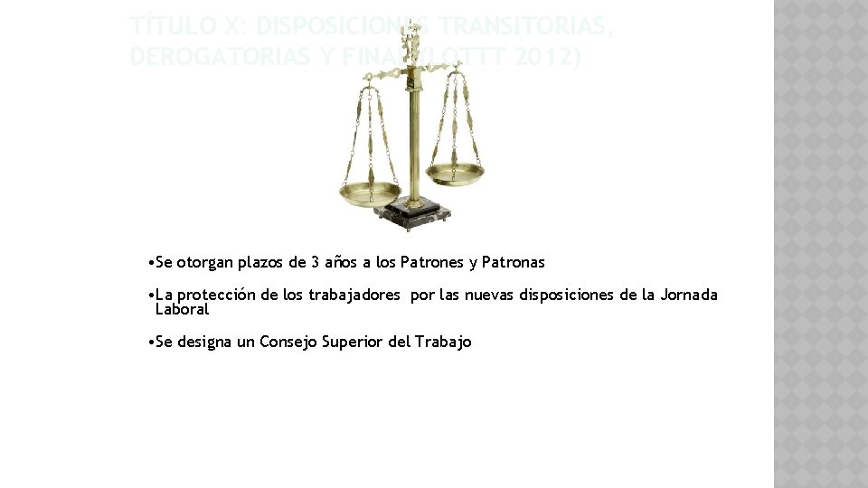 TÍTULO X: DISPOSICIONES TRANSITORIAS, DEROGATORIAS Y FINAL (LOTTT 2012) • Se otorgan plazos de