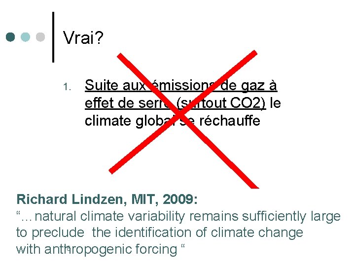 Vrai? 1. Suite aux émissions de gaz à effet de serre (surtout CO 2)