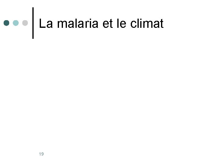 La malaria et le climat 19 