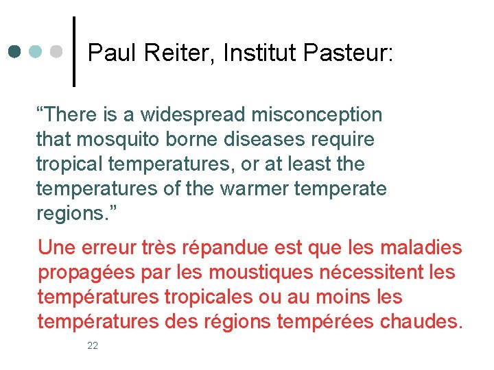 Paul Reiter, Institut Pasteur: “There is a widespread misconception that mosquito borne diseases require