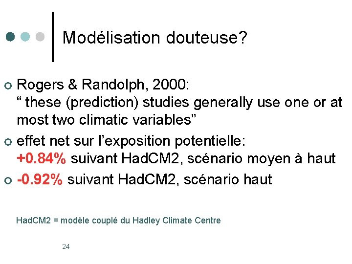 Modélisation douteuse? Rogers & Randolph, 2000: “ these (prediction) studies generally use one or