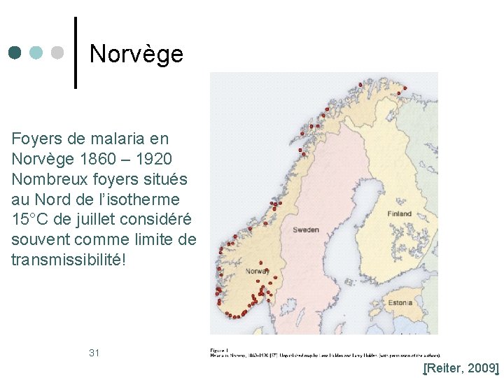 Norvège Foyers de malaria en Norvège 1860 – 1920 Nombreux foyers situés au Nord