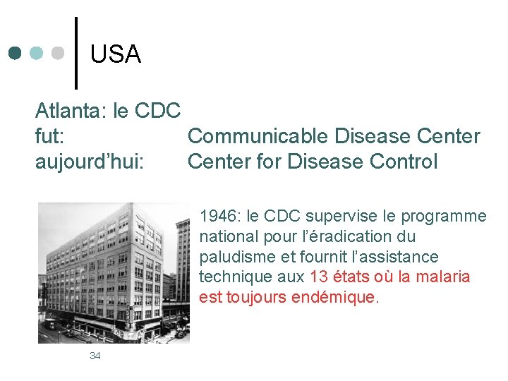 USA Atlanta: le CDC fut: Communicable Disease Center aujourd’hui: Center for Disease Control 1946: