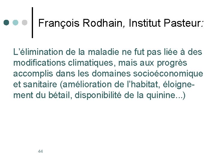 François Rodhain, Institut Pasteur: L’élimination de la maladie ne fut pas liée à des