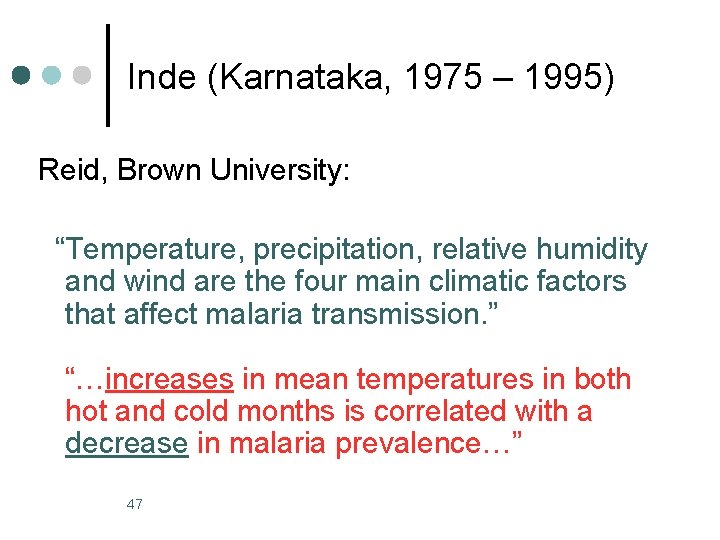 Inde (Karnataka, 1975 – 1995) Reid, Brown University: “Temperature, precipitation, relative humidity and wind