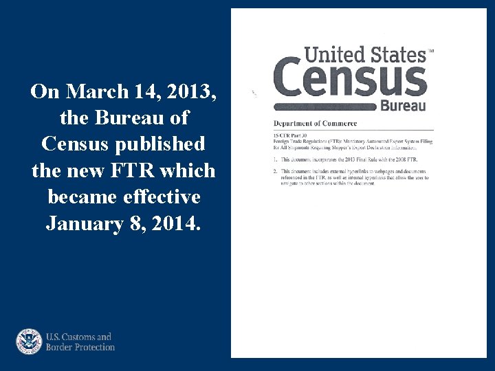On March 14, 2013, the Bureau of Census published the new FTR which became On March 14, 2013, the Bureau of Census published the new FTR which became
