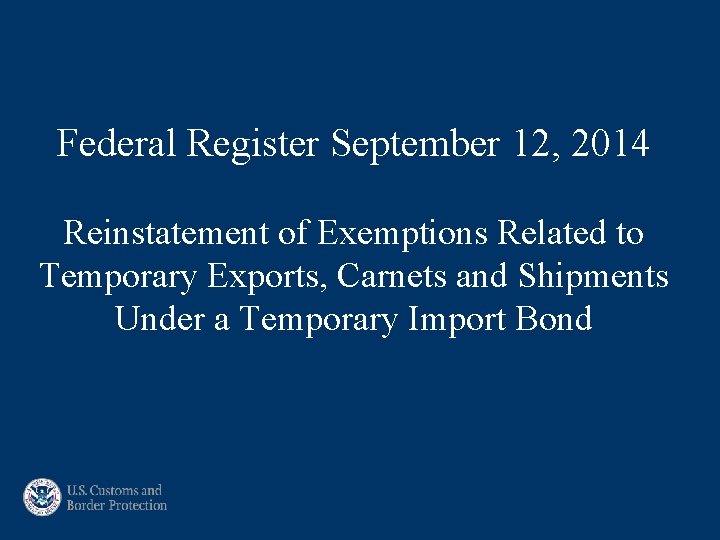 Federal Register September 12, 2014 Reinstatement of Exemptions Related to Temporary Exports, Carnets and