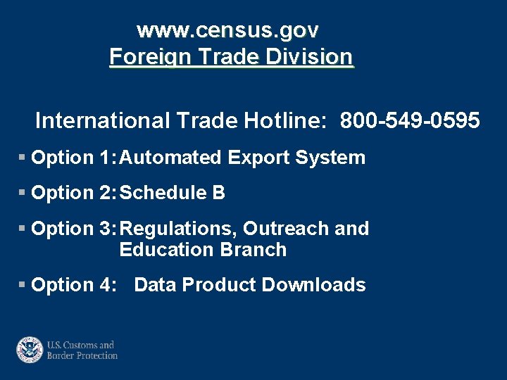 www. census. gov Foreign Trade Division International Trade Hotline: 800 -549 -0595 § Option