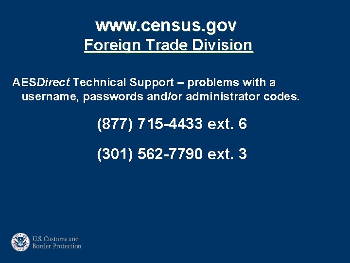 www. census. gov Foreign Trade Division AESDirect Technical Support – problems with a username,