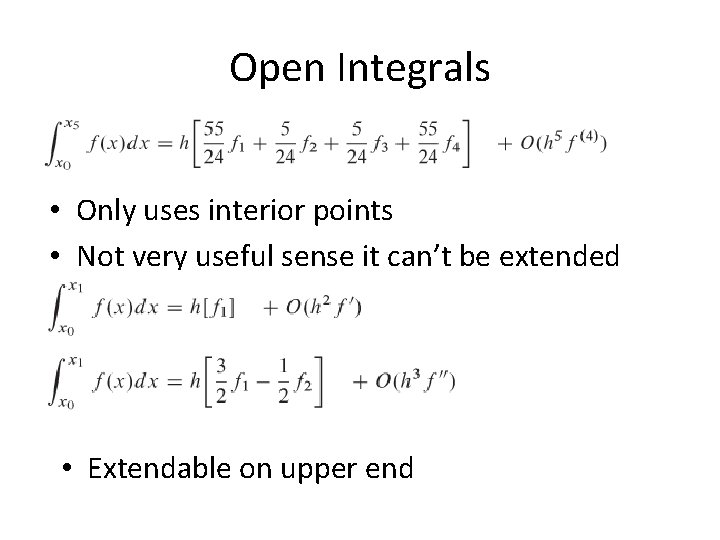 Open Integrals • Only uses interior points • Not very useful sense it can’t Open Integrals • Only uses interior points • Not very useful sense it can’t