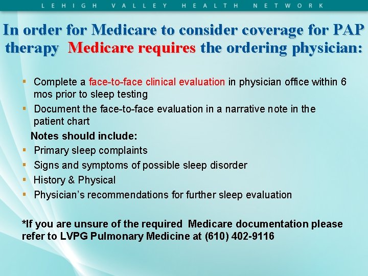 In order for Medicare to consider coverage for PAP therapy Medicare requires the ordering
