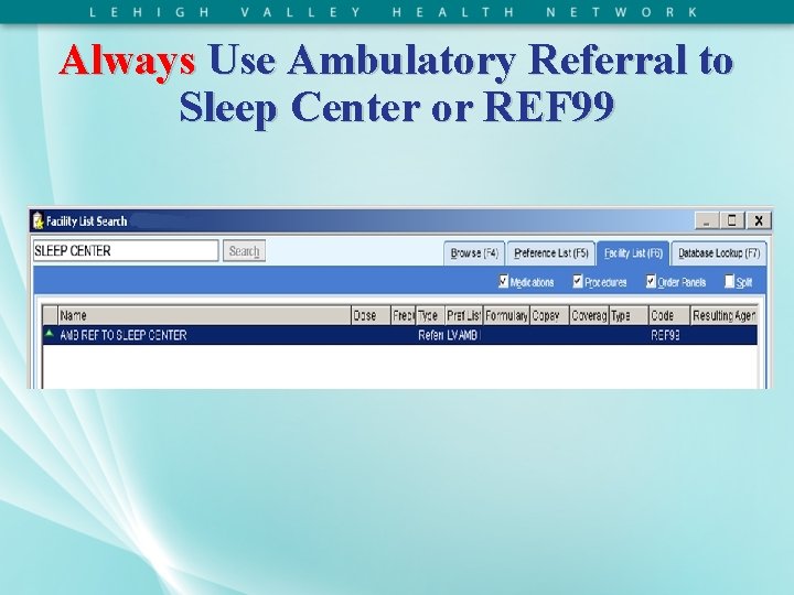 Always Use Ambulatory Referral to Sleep Center or REF 99 