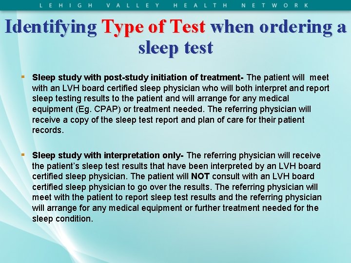 Identifying Type of Test when ordering a sleep test ▪ Sleep study with post-study