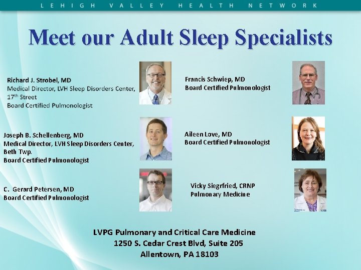 Meet our Adult Sleep Specialists Francis Schwiep, MD Board Certified Pulmonologist Joseph B. Schellenberg,