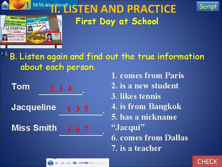II. LISTEN AND PRACTICE Script First Day at School B. Listen again and find