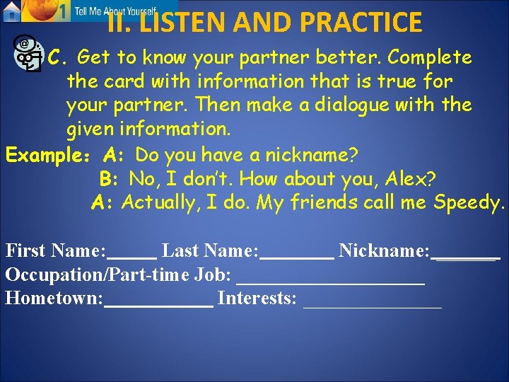 II. LISTEN AND PRACTICE C. Get to know your partner better. Complete the card