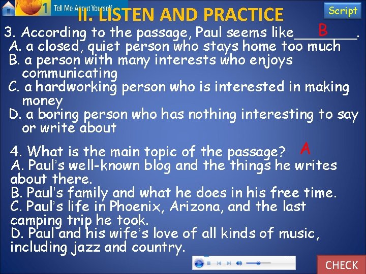 II. LISTEN AND PRACTICE Script B 3. According to the passage, Paul seems like_______.