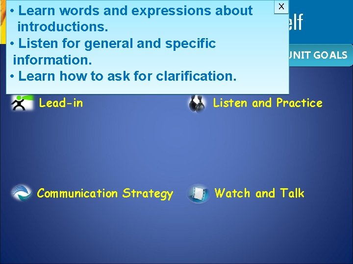  • Learn words and expressions about introductions. • Listen for general and specific