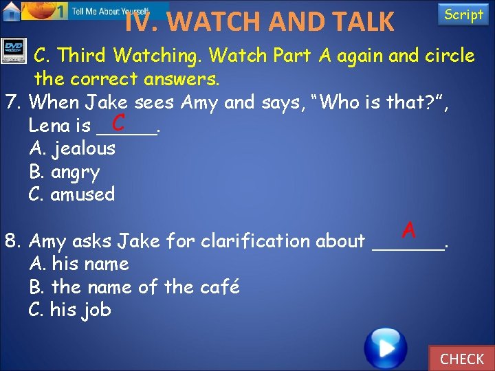 IV. WATCH AND TALK Script C. Third Watching. Watch Part A again and circle