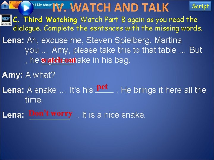 IV. WATCH AND TALK Script C. Third Watching Watch Part B again as you