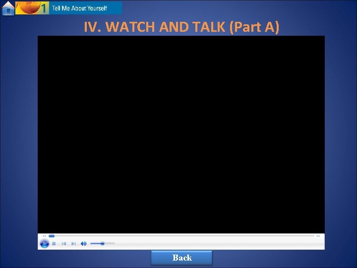 IV. WATCH AND TALK (Part A) Back 