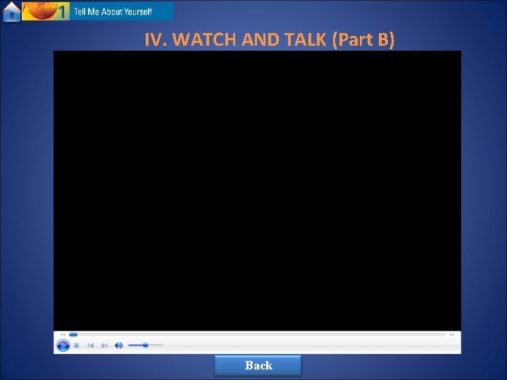 IV. WATCH AND TALK (Part B) Back 