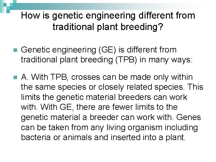How is genetic engineering different from traditional plant breeding? n Genetic engineering (GE) is
