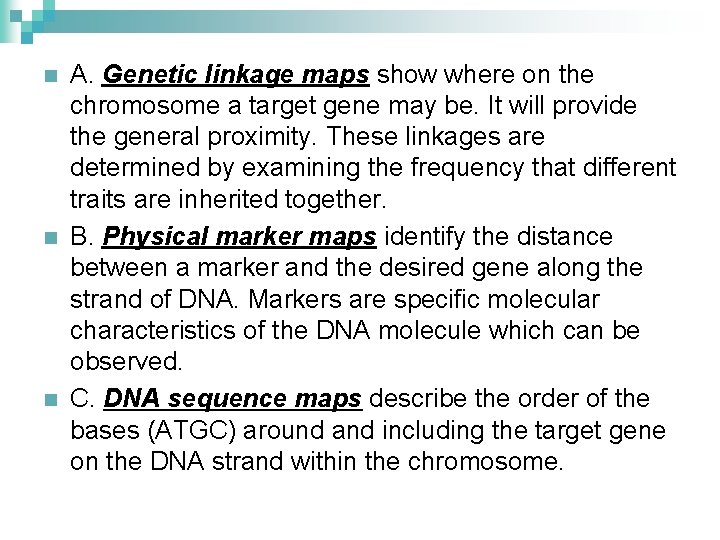 n n n A. Genetic linkage maps show where on the chromosome a target