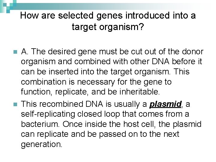 How are selected genes introduced into a target organism? n n A. The desired