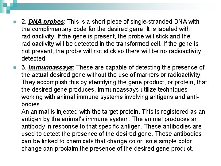 n n 2. DNA probes: This is a short piece of single-stranded DNA with