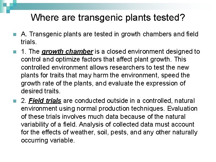 Where are transgenic plants tested? n n n A. Transgenic plants are tested in