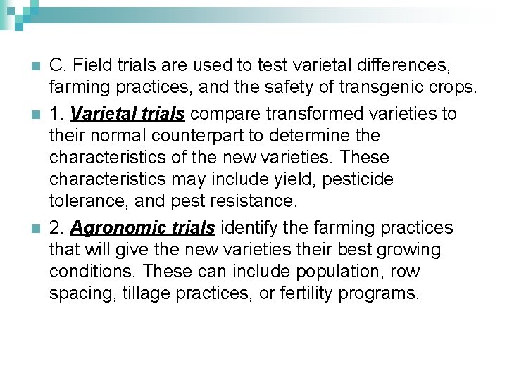 n n n C. Field trials are used to test varietal differences, farming practices,