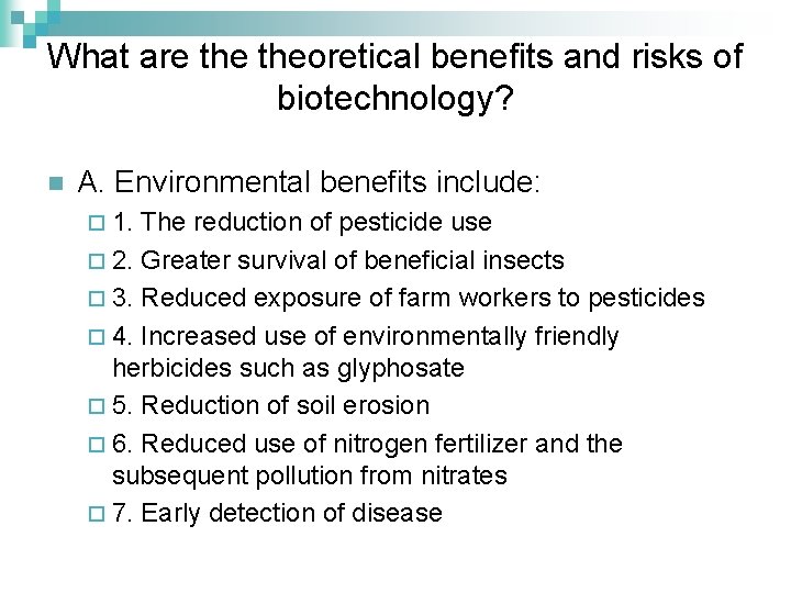 What are theoretical benefits and risks of biotechnology? n A. Environmental benefits include: ¨