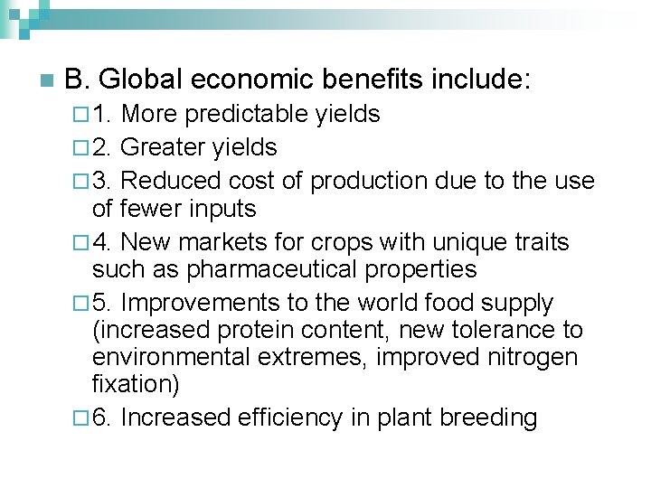 n B. Global economic benefits include: ¨ 1. More predictable yields ¨ 2. Greater