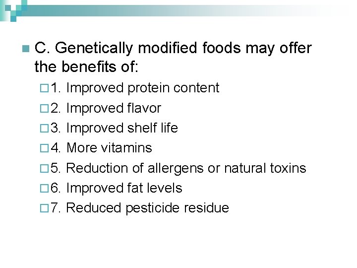 n C. Genetically modified foods may offer the benefits of: ¨ 1. Improved protein