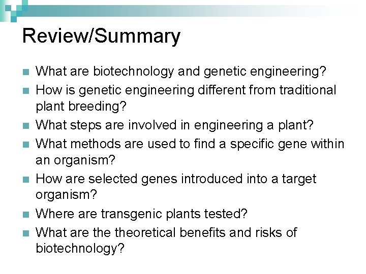 Review/Summary n n n n What are biotechnology and genetic engineering? How is genetic