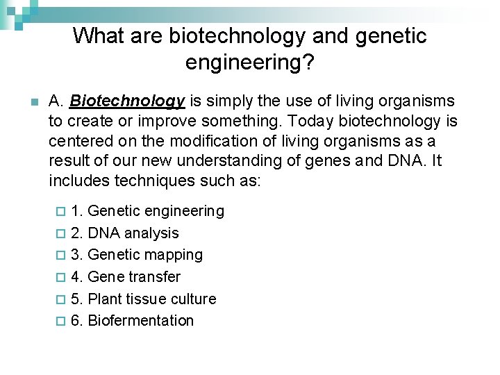 What are biotechnology and genetic engineering? n A. Biotechnology is simply the use of