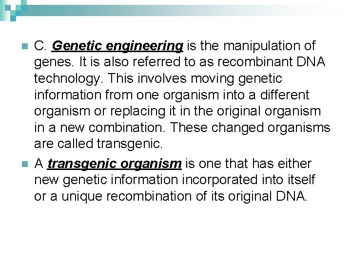 n n C. Genetic engineering is the manipulation of genes. It is also referred
