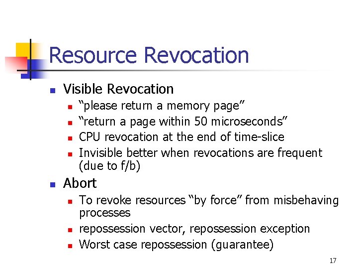 Resource Revocation n Visible Revocation n n “please return a memory page” “return a