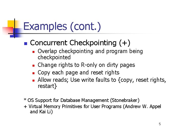 Examples (cont. ) n Concurrent Checkpointing (+) n n Overlap checkpointing and program being