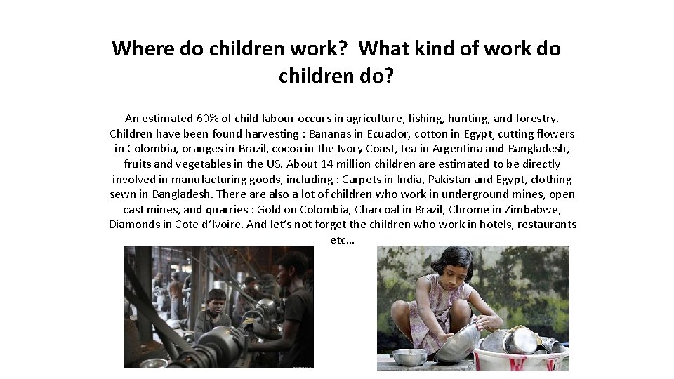 Where do children work? What kind of work do children do? An estimated 60%