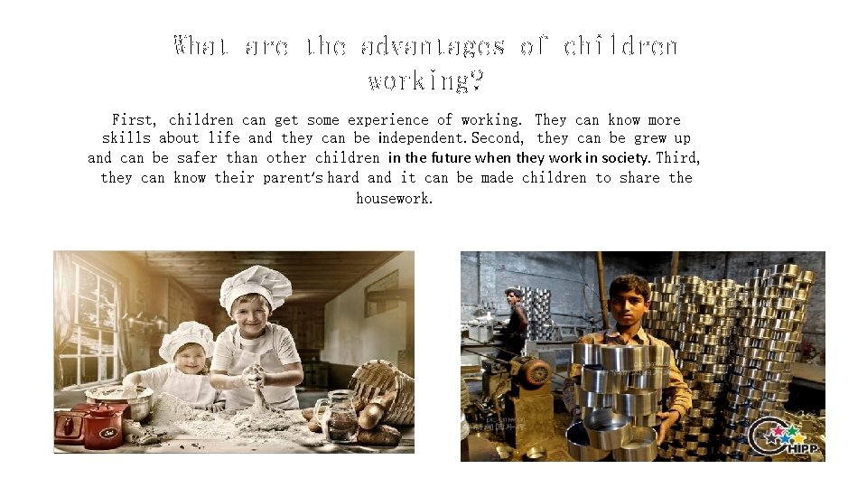 What are the advantages of children working? First, children can get some experience of